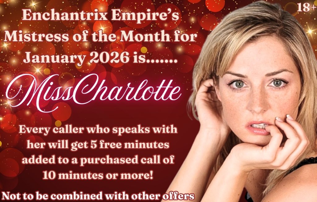 High End Phone Sex with Mistress Charlotte (800) 601-6975